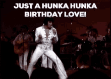 Just A Hunka Hunka Birthday Love GIF - Just A Hunka Hunka Birthday Love Elvis Presley GIFs