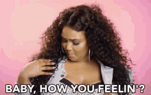 baby how you feeling how you feelin how are you how are you feeling lizzo baby how you feeling how you feelin how are you how are you feeling lizzo