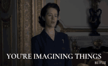 Youre Imagining Things Queen Elizabeth Ii GIF - Youre Imagining Things Queen Elizabeth Ii Claire Foy GIFs