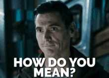 How Do You Mean? GIF - Billy Crudup What Do You Mean Alien Covenant GIFs