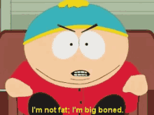 I'M Not Fat, I'M Big Boned - Cartman GIF - Cartman Not Fat Big Boned GIFs