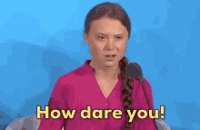 How Dare You Greta Thunberg GIF - How Dare You Greta Thunberg Angry GIFs