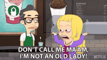 dont call me maam im not an old lady lola skumpy big mouth stop calling me maam stop that dont call me maam im not an old lady lola skumpy big mouth stop calling me maam stop that