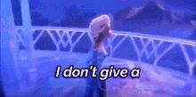 I Don'T Give A Fuuuuuuuuck! GIF - Frozen Fuck It All Elsa GIFs