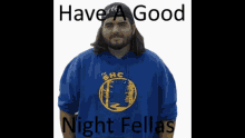 Have A Good Night Fellas GIF - Have A Good Night Fellas GIFs