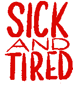 Sick And Tired Of Being Sick And Tired Sick Sticker - Sick And Tired Of Being Sick And Tired Sick Tired Stickers