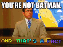 youre not batman thats a fact shocked
