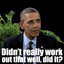 Didn'T Work GIF - Barack Obama President Obama Didnt Really Work Out That Well GIFs