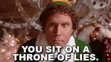 You Sit On A Throne Of Lies - Elf GIF - Will Ferrell Elf Buddy The Elf GIFs