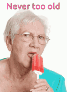 too old never tool old lick popsicle