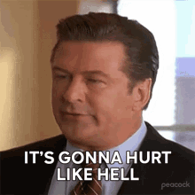 its gonna hurt like hell jack donaghy 30rock its going to hurt a lot its going to be painful