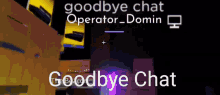 operator_domin goodbye chat hello chat