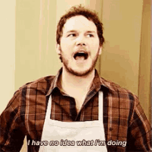 I Have No Idea What I'M Doing GIF - Parksandrec Andydwyer Chris Pratt GIFs