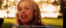 What Easy Way? There Is Not Easy Way! GIF - The Notebook Rachel Mc Admas Allie Hamilton GIFs