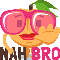 Nah Bro Peach Life Sticker - Nah Bro Peach Life Joypixels Stickers