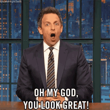 seth-meyers-oh-my-god-you-look-great.gif