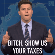 bitch show us your taxes colin jost saturday night live we want receipt show your money