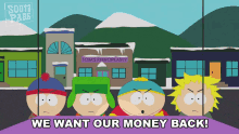 we want our money back cartman south park give us a refund upset
