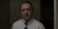 Welcome Back GIF - House Of Cards Kevin Spacey Francis Underwood GIFs