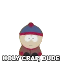 Holy Crap Dude Stan Marsh Sticker - Holy Crap Dude Stan Marsh South Park Stickers