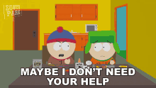 Maybe I Dont Need Your Help Stan Marsh GIF - Maybe I Dont Need Your Help Stan Marsh Kyle Broflovski GIFs