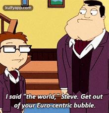 I Said "The World," Steve. Get Outof Your Euro-centric Bubble..Gif GIF - I Said "The World " Steve. Get Outof Your Euro-centric Bubble. Person GIFs