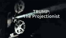 Trump Projectionist GIF - Trump Projectionist Movie Projector GIFs