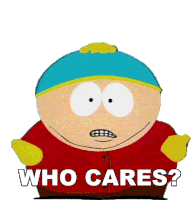 Who Cares Eric Cartman Sticker - Who Cares Eric Cartman South Park Stickers