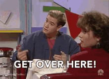 get over here get here go here demand command