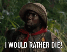 Die Is Not What I Would Choose I Would Rather Die GIF - Die Is Not What I Would Choose I Would Rather Die Jumanji GIFs