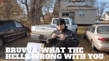 Bruvva What Is Wrong GIF - Bruvva What Is Wrong What Is Wrong With You GIFs