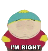 Im Right Eric Cartman Sticker - Im Right Eric Cartman South Park Stickers