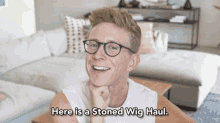 Here Is A Stoned Wig Haul Here Are The Wigs GIF - Here Is A Stoned Wig Haul Here Are The Wigs High Reviews Of Wigs GIFs