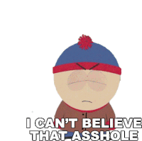 I Cant Believe That Asshole Stan Marsh Sticker - I Cant Believe That Asshole Stan Marsh South Park Stickers