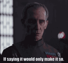 If Saying It Would Only Make It So Tarkin GIF - If Saying It Would Only Make It So Tarkin Star Wars GIFs