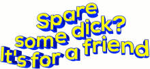spare some dick its for a friend animated text