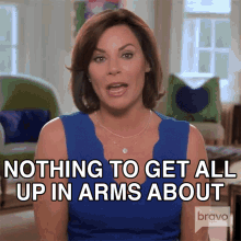 Nothing To Get All Up In Arms About Real Housewives Of New York GIF - Nothing To Get All Up In Arms About Real Housewives Of New York Nothing To Be Angry About GIFs