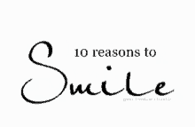 10reasons To Smile Ten Reasons GIF - 10reasons To Smile Reasons To Smile Ten Reasons GIFs