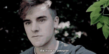 Connor Franta Be Nice To People GIF - Connor Franta Be Nice To People Nice GIFs