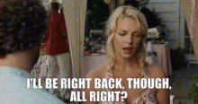 Knocked Up Alison Scott GIF - Knocked Up Alison Scott Ill Be Right Back Though GIFs