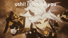 Ushi Ushi I Choose You GIF - Ushi Ushi I Choose You Itto GIFs