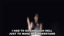 I Had To Go Through Hell Just To Make Me Understand Ashland GIF - I Had To Go Through Hell Just To Make Me Understand Ashland In Your Head Song GIFs