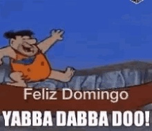 Feliz Domingo Happy Sunday GIF - Feliz Domingo Happy Sunday Yabba Dabba Doo GIFs