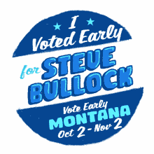 i voted early vote early montana oct2nov2 vote early steve bullock