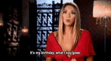 Its My Birthday What I Say Goes GIF - Its My Birthday What I Say Goes GIFs