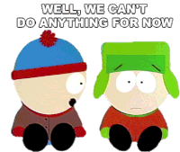 Well We Cant Do Anything For Now Kyle Broflovski Sticker - Well We Cant Do Anything For Now Kyle Broflovski Stan Marsh Stickers