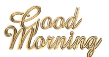 good morning good day gold text greetings
