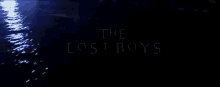 The Lost Boys The Lost Boys Titles GIF - The Lost Boys Lost Boys The Lost Boys Titles GIFs