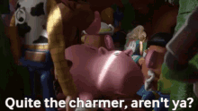 Toy Story Hamm GIF - Toy Story Hamm Quite The Charmer Arent Ya GIFs