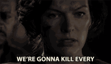 were gonna kill every last one of them aim serious lets do this milla jovovich